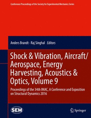 Anders Brandt, Raj Singhal - Shock & Vibration, Aircraft/Aerospace, Energy Harvesting, Acoustics & Optics, Volume 9, Inbunden