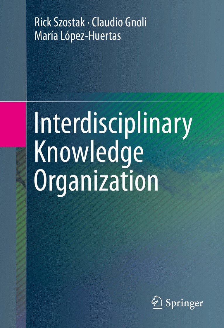 Rick Szostak, Claudio Gnoli, María López-Huertas - Interdisciplinary Knowledge Organization, Inbunden