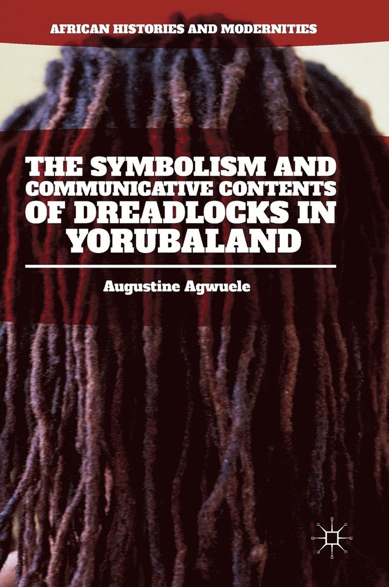 The Symbolism and Communicative Contents of Dreadlocks in Yorubaland 1