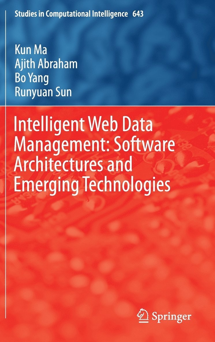 Kun Ma, Ajith Abraham, Bo Yang, Runyuan Sun - Intelligent Web Data Management: Software Architectures and Emerging Technologies, Inbunden