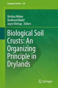 bokomslag Biological Soil Crusts: An Organizing Principle in Drylands