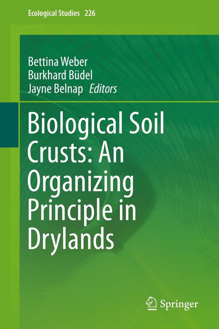 Bettina Weber, Burkhard Büdel, Jayne Belnap - Biological Soil Crusts: An Organizing Principle in Drylands, Inbunden