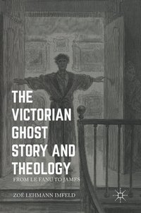 bokomslag The Victorian Ghost Story and Theology