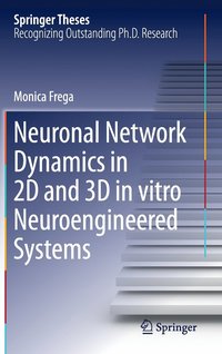 bokomslag Neuronal Network Dynamics in 2D and 3D in vitro Neuroengineered Systems