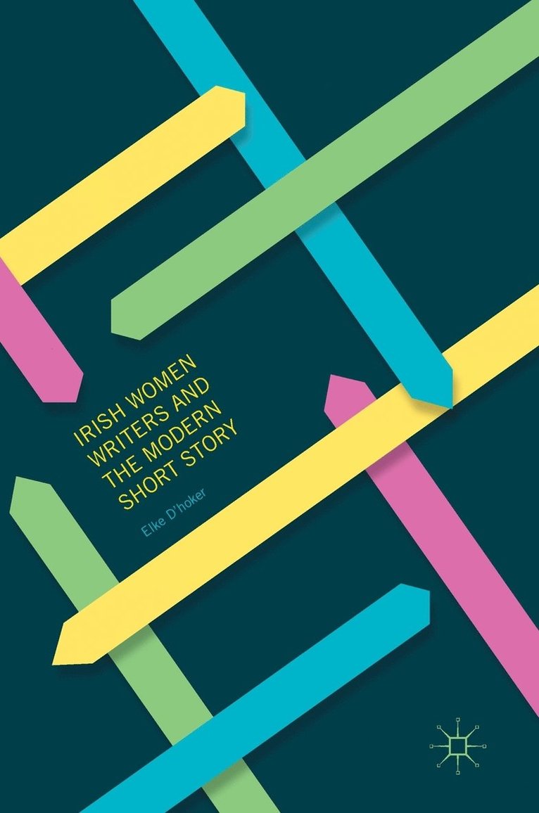Elke D'hoker, Elke D'Hoker - Irish Women Writers and the Modern Short Story, Inbunden