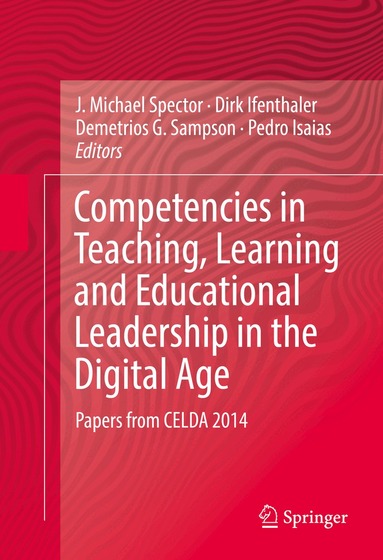 J. Michael Spector, Dirk Ifenthaler, Demetrios G. Sampson, Pedro Isaias - Competencies in Teaching, Learning and Educational Leadership in the Digital Age, Inbunden