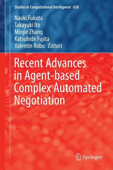 Naoki Fukuta, Takayuki Ito, Minjie Zhang, Katsuhide Fujita, Valentin Robu - Recent Advances in Agent-based Complex Automated Negotiation, Inbunden