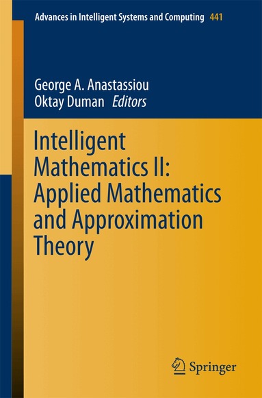 George A. Anastassiou, Oktay Duman - Intelligent Mathematics II: Applied Mathematics and Approximation Theory, Häftad