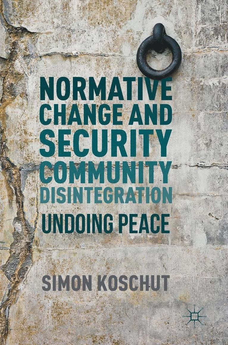 Normative Change and Security Community Disintegration: Undoing Peace