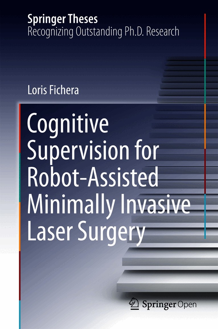 Loris Fichera - Cognitive Supervision for Robot-Assisted Minimally Invasive Laser Surgery, Inbunden