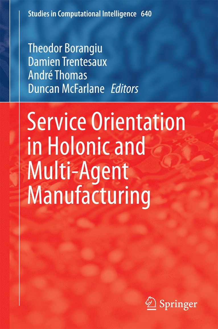 Theodor Borangiu, Damien Trentesaux, André Thomas, Duncan McFarlane - Service Orientation in Holonic and Multi-Agent Manufacturing, Inbunden