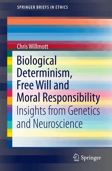 Chris Willmott - Biological Determinism, Free Will and Moral Responsibility, Häftad