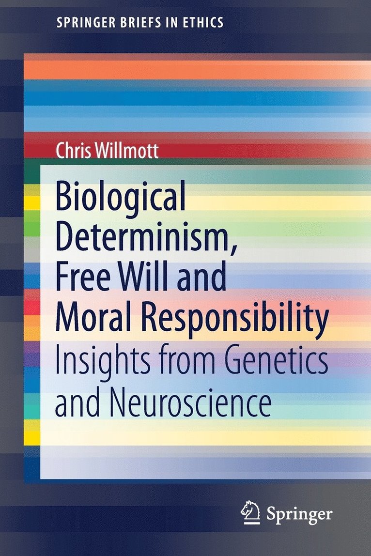Chris Willmott - Biological Determinism, Free Will and Moral Responsibility, Häftad