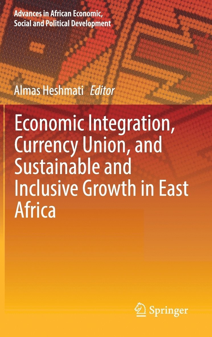 Economic Integration, Currency Union, and Sustainable and Inclusive Growth in East Africa 1