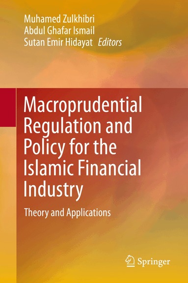 Muhamed Zulkhibri, Abdul Ghafar Ismail, Sutan Emir Hidayat - Macroprudential Regulation and Policy for the Islamic Financial Industry, Inbunden