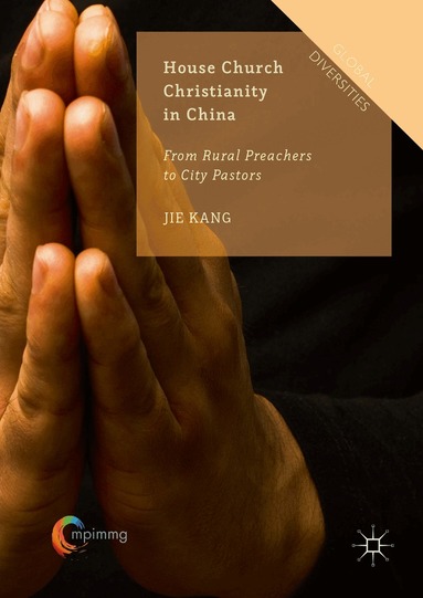 Jie Kang - House Church Christianity in China, Inbunden