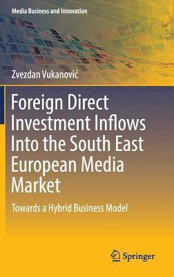 bokomslag Foreign Direct Investment Inflows Into the South East European Media Market