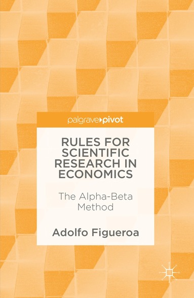 Adolfo Figueroa - Rules for Scientific Research in Economics, Inbunden