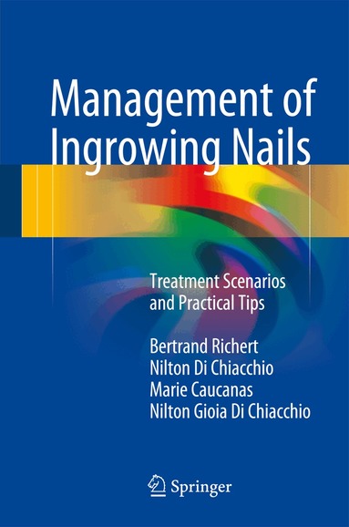 Bertrand Richert, Nilton Di Chiacchio, Marie Caucanas, Nilton Gioia Di Chiacchio - Management of Ingrowing Nails, Inbunden