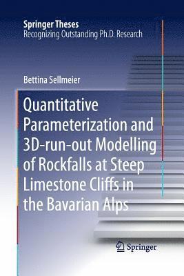 Bettina Sellmeier - Quantitative Parameterization and 3D‐run‐out Modelling of Rockfalls at Steep Limestone Cliffs in the Bavarian Alps, Häftad