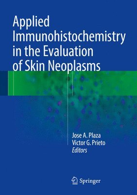 Jose A. Plaza, Victor G. Prieto - Applied Immunohistochemistry in the Evaluation of Skin Neoplasms, Inbunden