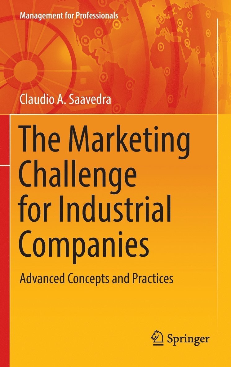 Claudio A. Saavedra, Claudio a. Saavedra - Marketing Challenge for Industrial Companies, Inbunden