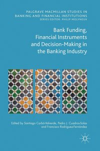 bokomslag Bank Funding, Financial Instruments and Decision-Making in the Banking Industry