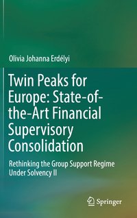 bokomslag Twin Peaks for Europe: State-of-the-Art Financial Supervisory Consolidation