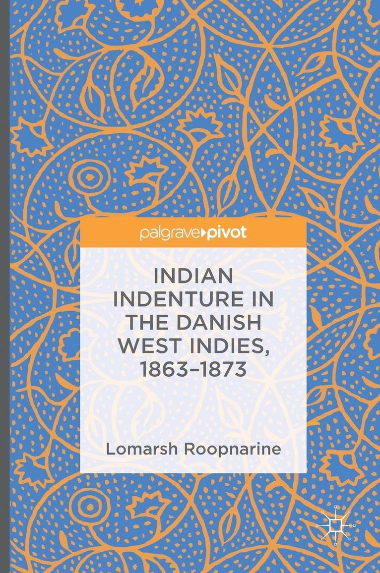 Indian Indenture in the Danish West Indies, 1863-1873 1