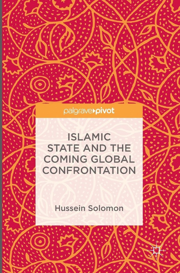 Hussein Solomon - Islamic State and the Coming Global Confrontation, Inbunden