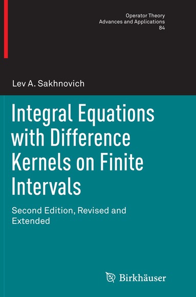 Lev A. Sakhnovich - Integral Equations with Difference Kernels on Finite Intervals, Häftad