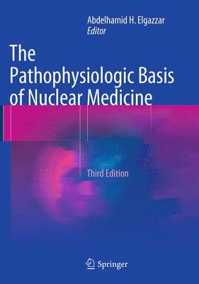 bokomslag The Pathophysiologic Basis of Nuclear Medicine