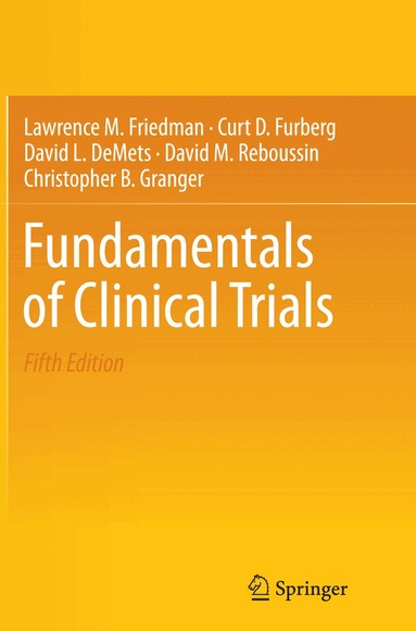 Lawrence M. Friedman, Curt D. Furberg, David L. DeMets, David M. Reboussin, Christopher B. Granger - Fundamentals of Clinical Trials, Häftad