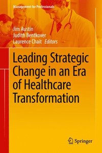bokomslag Leading Strategic Change in an Era of Healthcare Transformation