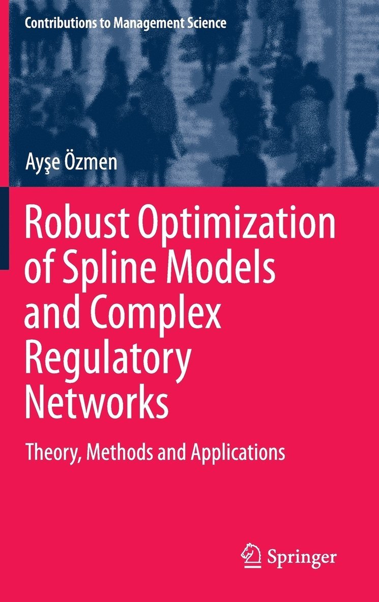 Robust Optimization of Spline Models and Complex Regulatory Networks 1