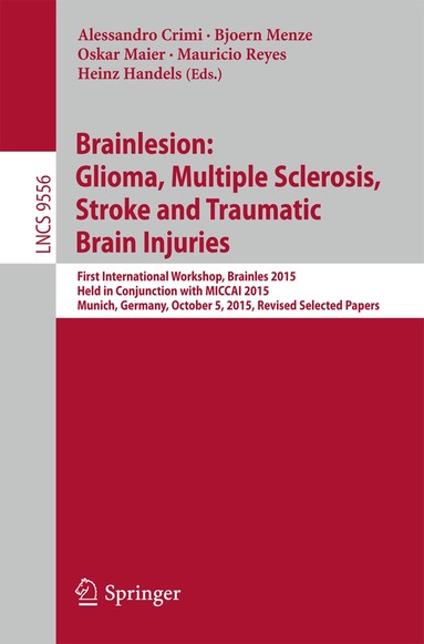 Alessandro Crimi, Bjoern Menze, Oskar Maier, Mauricio Reyes, Heinz Handels - Brainlesion: Glioma, Multiple Sclerosis, Stroke and Traumatic Brain Injuries, Häftad