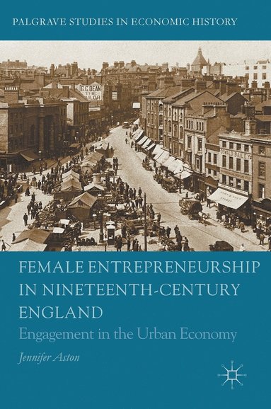 bokomslag Female Entrepreneurship in Nineteenth-Century England