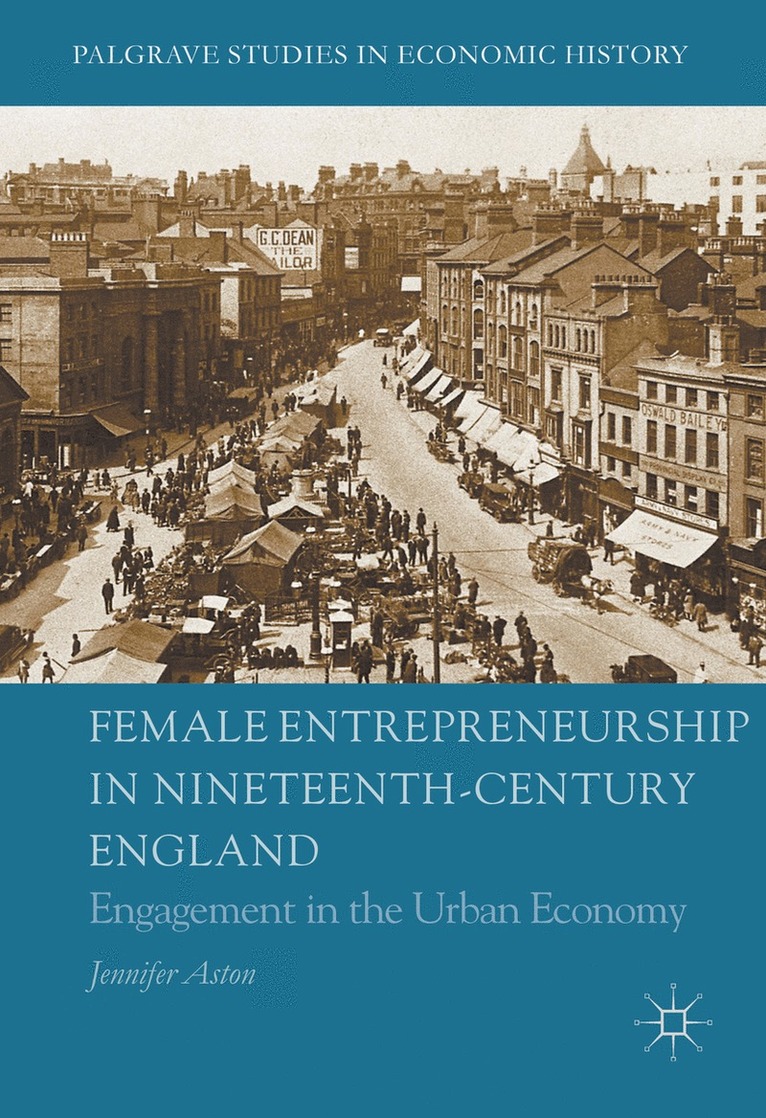 Jennifer Aston - Female Entrepreneurship in Nineteenth-Century England, Inbunden