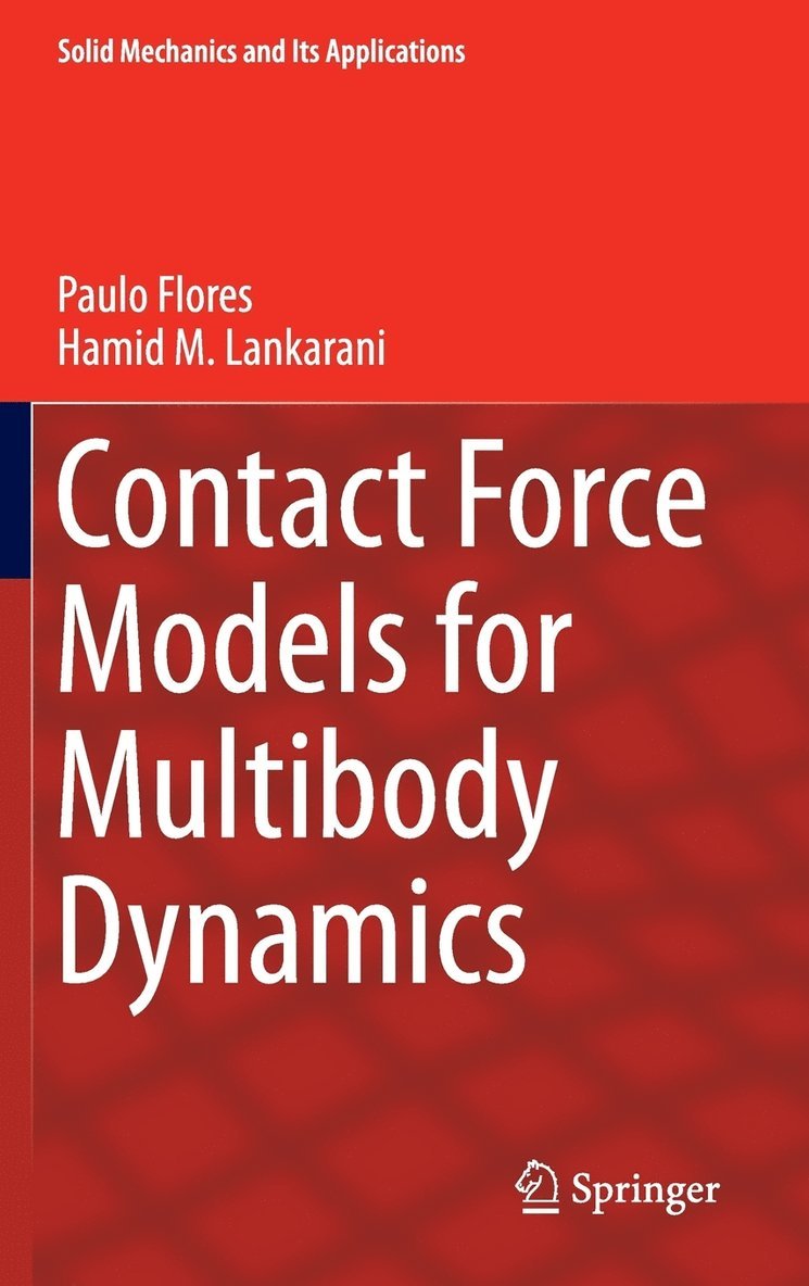 Paulo Flores, Hamid M. Lankarani - Contact Force Models for Multibody Dynamics, Inbunden