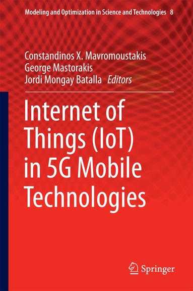 Constandinos X. Mavromoustakis, George Mastorakis, Jordi Mongay Batalla - Internet of Things (IoT) in 5G Mobile Technologies, Inbunden