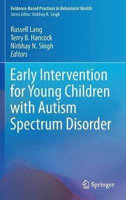 Russell Lang, Terry B. Hancock, Nirbhay N. Singh - Early Intervention for Young Children with Autism Spectrum Disorder, Inbunden