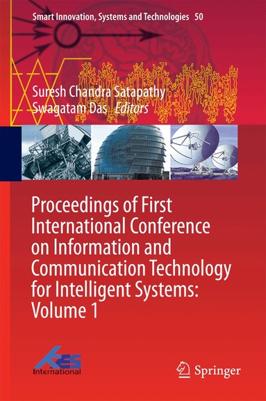 Suresh Chandra Satapathy, Swagatam Das - Proceedings of First International Conference on Information and Communication Technology for Intelligent Systems: Volume 1, Inbunden