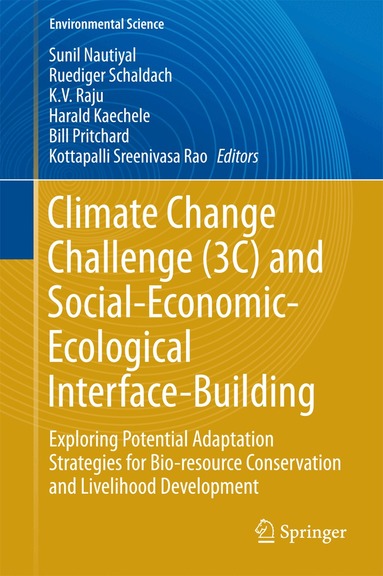 Sunil Nautiyal, Ruediger Schaldach, K V Raju, Harald Kaechele, Bill Pritchard, Kottapalli Sreenivasa Rao - Climate Change Challenge (3C) and Social-Economic-Ecological Interface-Building, Inbunden