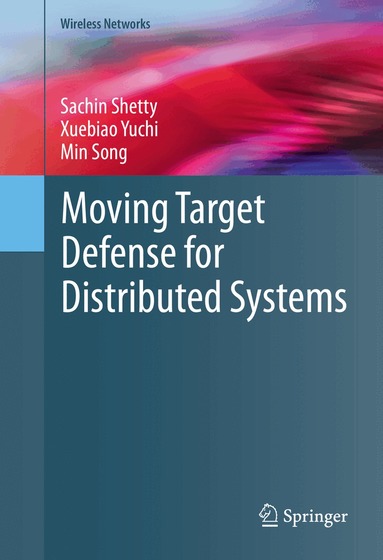 Sachin Shetty, Xuebiao Yuchi, Min Song - Moving Target Defense for Distributed Systems, Inbunden