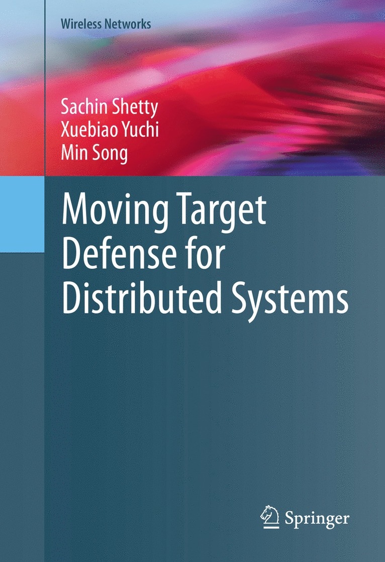 Sachin Shetty, Xuebiao Yuchi, Min Song - Moving Target Defense for Distributed Systems, Inbunden