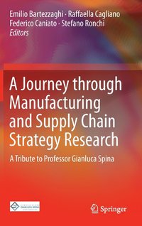 bokomslag A Journey through Manufacturing and Supply Chain Strategy Research