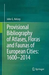 bokomslag Provisional Bibliography of Atlases, Floras and Faunas of European Cities: 16002014