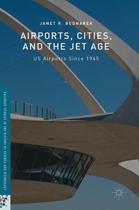 bokomslag Airports, Cities, and the Jet Age