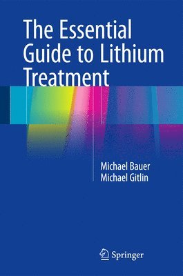 Michael Bauer, Michael Gitlin - Essential Guide to Lithium Treatment, Inbunden