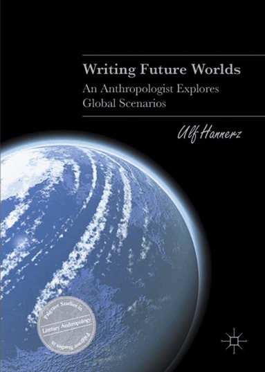 Ulf Hannerz - Writing Future Worlds, Inbunden